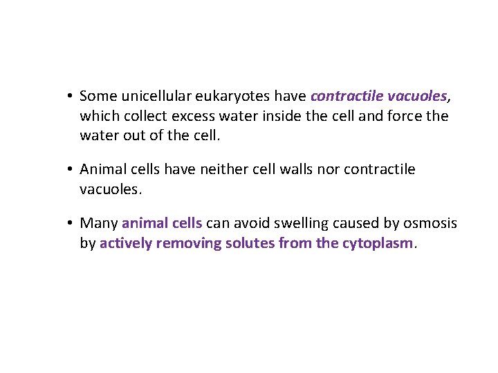  • Some unicellular eukaryotes have contractile vacuoles, which collect excess water inside the