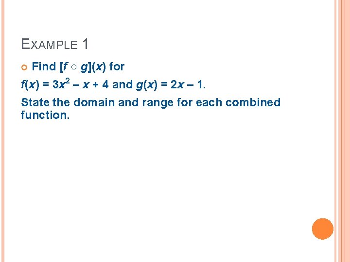 EXAMPLE 1 Find [f ○ g](x) for f(x) = 3 x 2 – x
