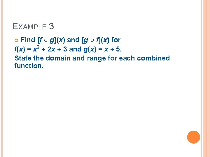 EXAMPLE 3 Find [f ○ g](x) and [g ○ f](x) for f(x) = x