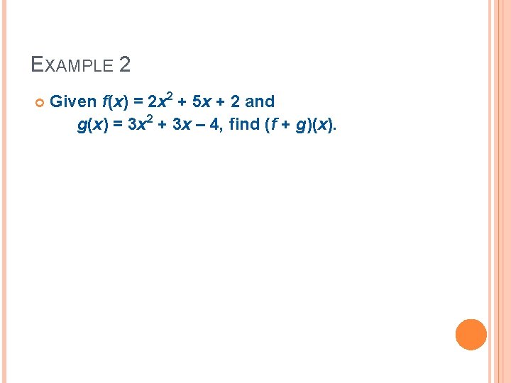 EXAMPLE 2 Given f(x) = 2 x 2 + 5 x + 2 and