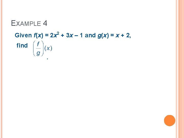 EXAMPLE 4 Given f(x) = 2 x 2 + 3 x – 1 and