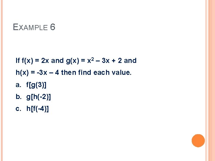 EXAMPLE 6 If f(x) = 2 x and g(x) = x 2 – 3
