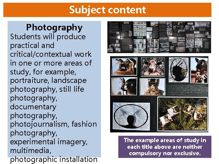 Subject content Photography Students will produce practical and critical/contextual work in one or more Subject content Photography Students will produce practical and critical/contextual work in one or more