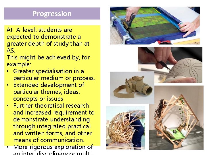Progression At A-level, students are expected to demonstrate a greater depth of study than Progression At A-level, students are expected to demonstrate a greater depth of study than