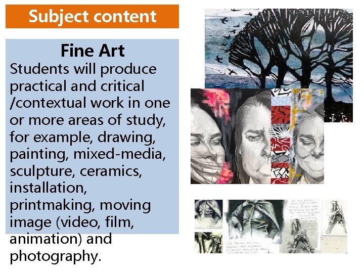 Subject content Fine Art Students will produce practical and critical /contextual work in one Subject content Fine Art Students will produce practical and critical /contextual work in one