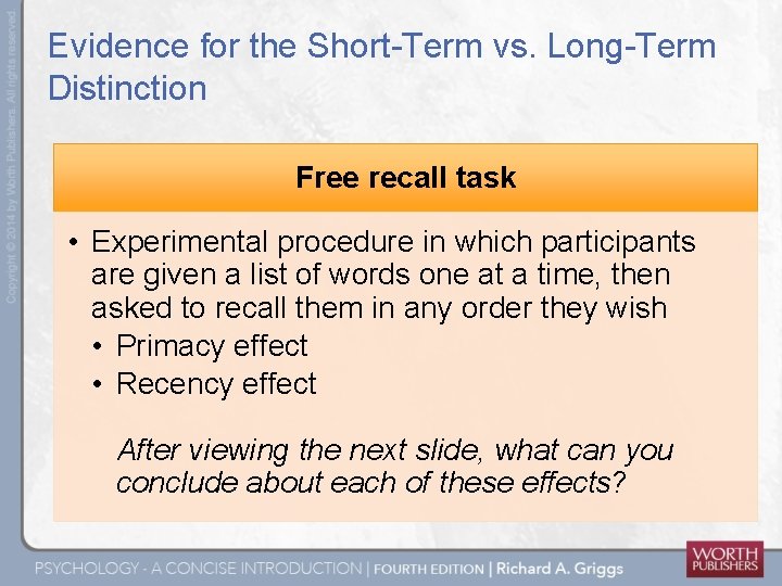 Evidence for the Short-Term vs. Long-Term Distinction Free recall task • Experimental procedure in