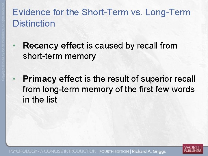 Evidence for the Short-Term vs. Long-Term Distinction • Recency effect is caused by recall