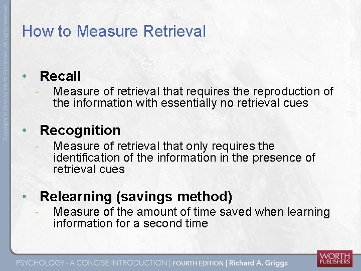 How to Measure Retrieval • Recall - Measure of retrieval that requires the reproduction