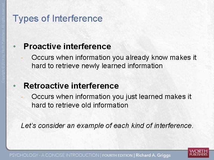 Types of Interference • Proactive interference - Occurs when information you already know makes