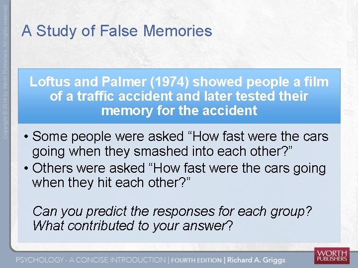 A Study of False Memories Loftus and Palmer (1974) showed people a film of