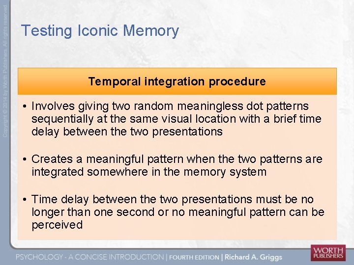 Testing Iconic Memory Temporal integration procedure • Involves giving two random meaningless dot patterns