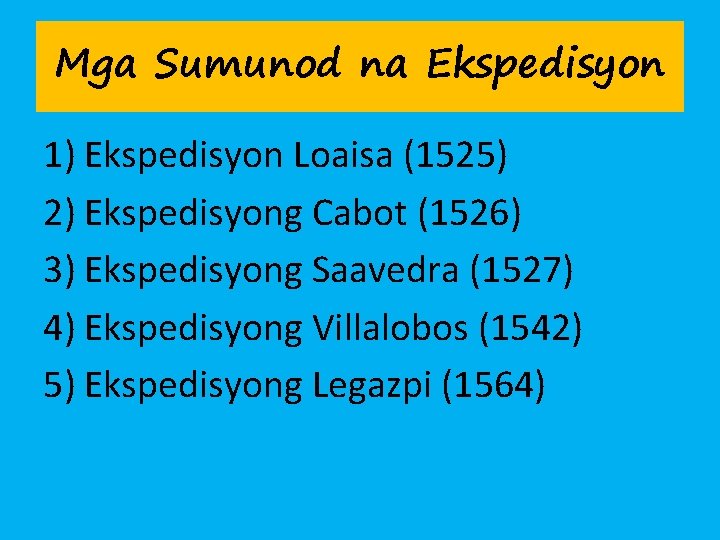 Mga Sumunod na Ekspedisyon 1) Ekspedisyon Loaisa (1525) 2) Ekspedisyong Cabot (1526) 3) Ekspedisyong