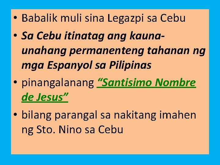  • Babalik muli sina Legazpi sa Cebu • Sa Cebu itinatag ang kaunaunahang