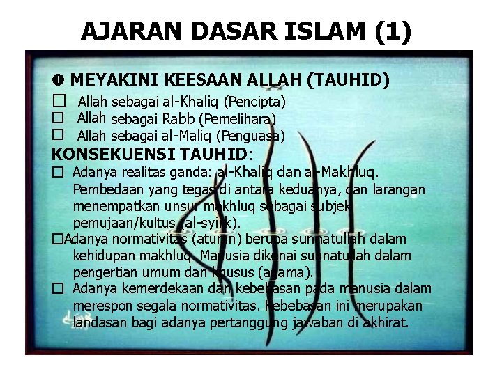 AJARAN DASAR ISLAM (1) MEYAKINI KEESAAN ALLAH (TAUHID) � Allah sebagai al-Khaliq (Pencipta) �