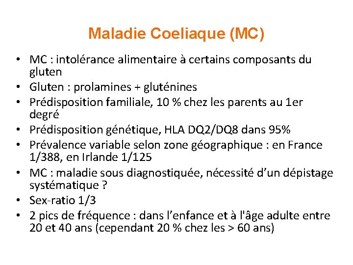 Maladie Coeliaque (MC) • MC : intolérance alimentaire à certains composants du gluten •