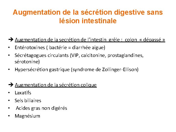 Augmentation de la sécrétion digestive sans lésion intestinale Augmentation de la secrétion de l’intestin