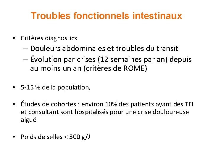 Troubles fonctionnels intestinaux • Critères diagnostics – Douleurs abdominales et troubles du transit –