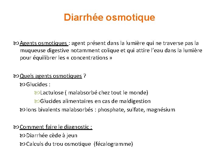 Diarrhée osmotique Agents osmotiques : agent présent dans la lumière qui ne traverse pas