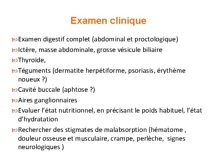 Examen clinique Examen digestif complet (abdominal et proctologique) Ictère, masse abdominale, grosse vésicule biliaire