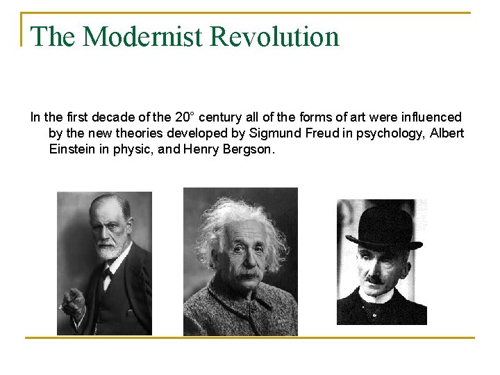 The Modernist Revolution In the first decade of the 20° century all of the