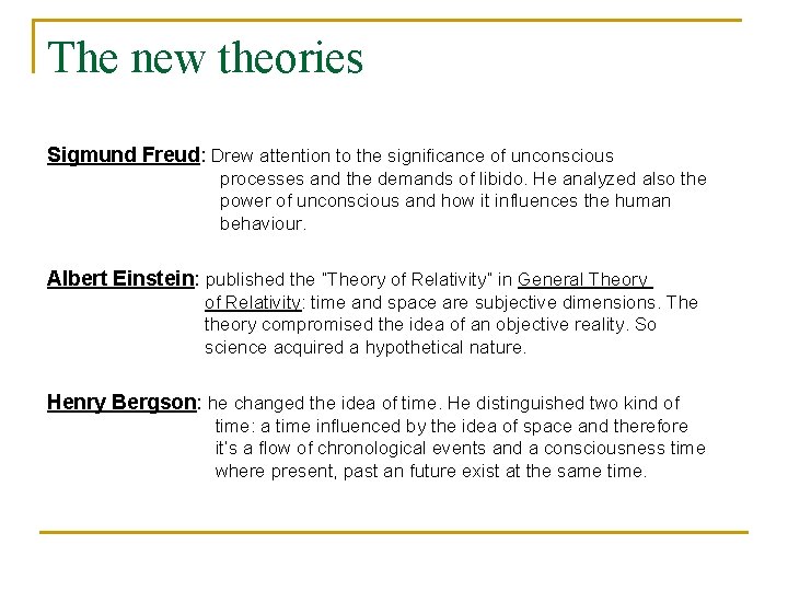 The new theories Sigmund Freud: Drew attention to the significance of unconscious processes and