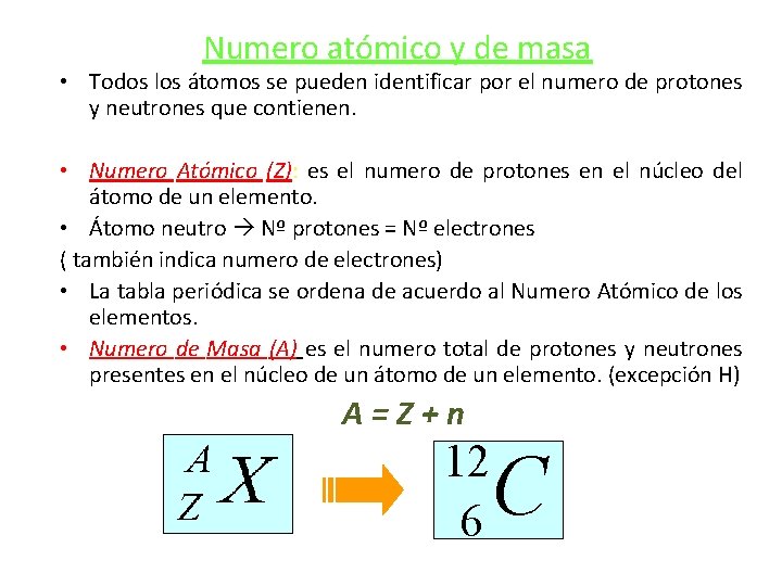 Numero atómico y de masa • Todos los átomos se pueden identificar por el