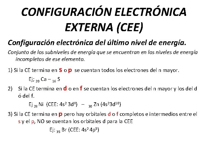 CONFIGURACIÓN ELECTRÓNICA EXTERNA (CEE) Configuración electrónica del último nivel de energía. Conjunto de los