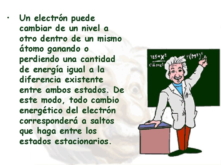  • Un electrón puede cambiar de un nivel a otro dentro de un