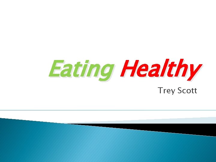 Eating Healthy Trey Scott 