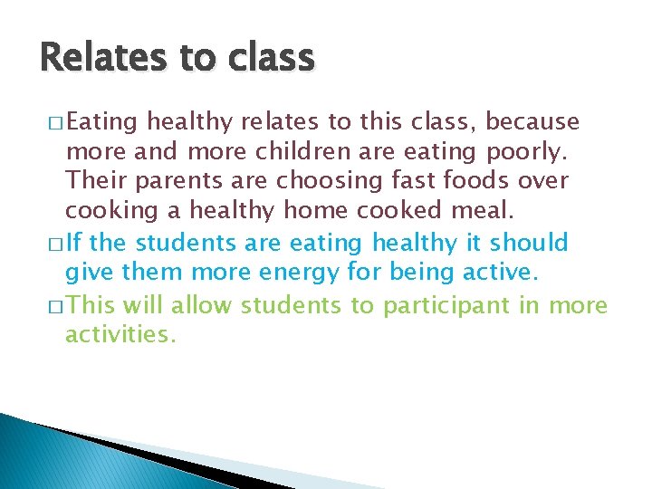 Relates to class � Eating healthy relates to this class, because more and more