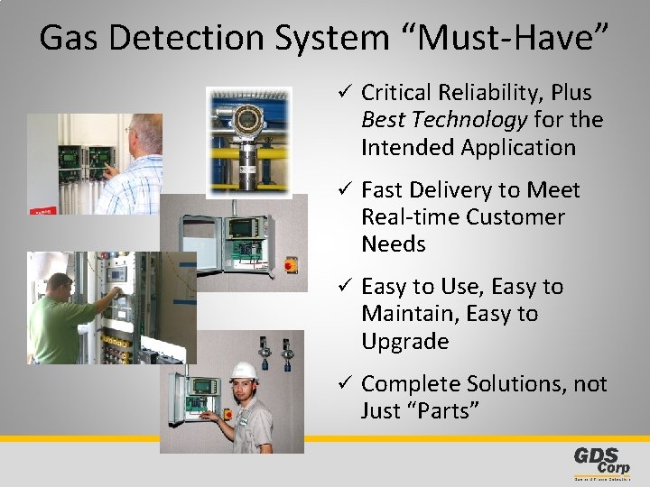 Gas Detection System “Must-Have” ü Critical Reliability, Plus Best Technology for the Intended Application