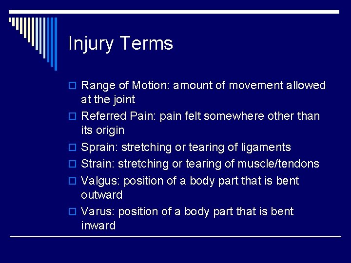 Injury Terms o Range of Motion: amount of movement allowed o o o at