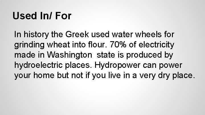 Used In/ For In history the Greek used water wheels for grinding wheat into Used In/ For In history the Greek used water wheels for grinding wheat into