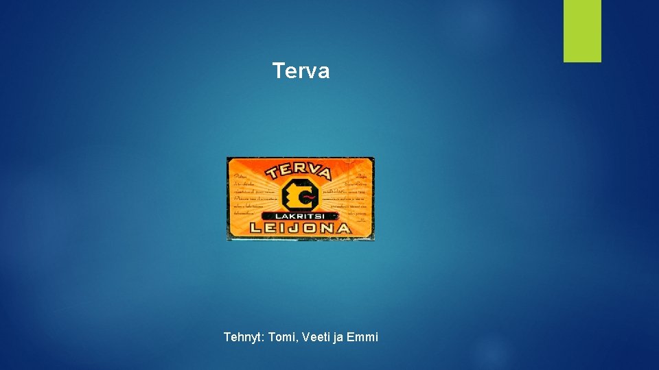 Terva Tehnyt: Tomi, Veeti ja Emmi 