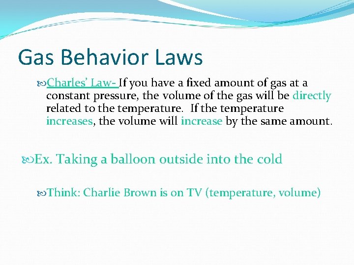 Gas Behavior Laws Charles’ Law- If you have a fixed amount of gas at Gas Behavior Laws Charles’ Law- If you have a fixed amount of gas at