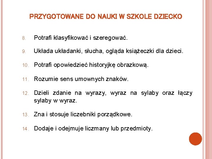 PRZYGOTOWANE DO NAUKI W SZKOLE DZIECKO 8. Potrafi klasyfikować i szeregować. 9. Układa układanki,