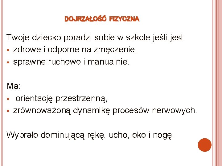 DOJRZAŁOŚĆ FIZYCZNA Twoje dziecko poradzi sobie w szkole jeśli jest: § zdrowe i odporne