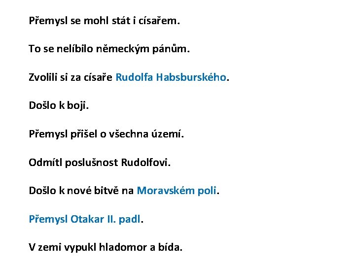 Přemysl se mohl stát i císařem. To se nelíbilo německým pánům. Zvolili si za