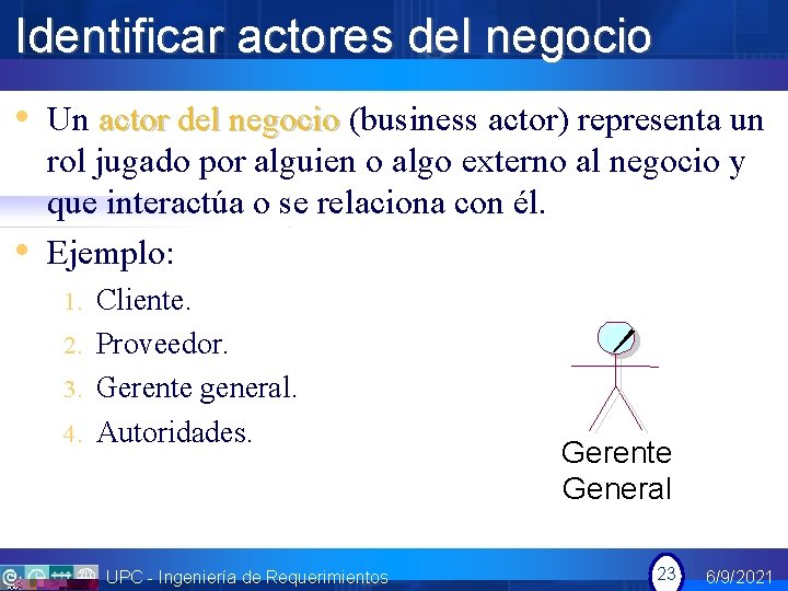 Identificar actores del negocio • Un actor del negocio (business actor) representa un •