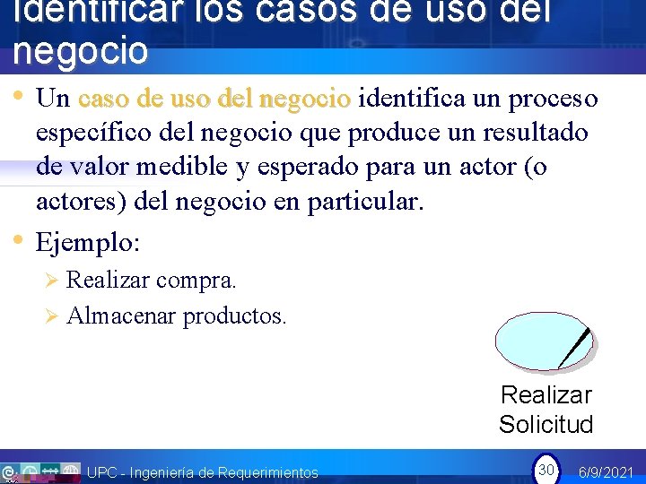 Identificar los casos de uso del negocio • Un caso de uso del negocio