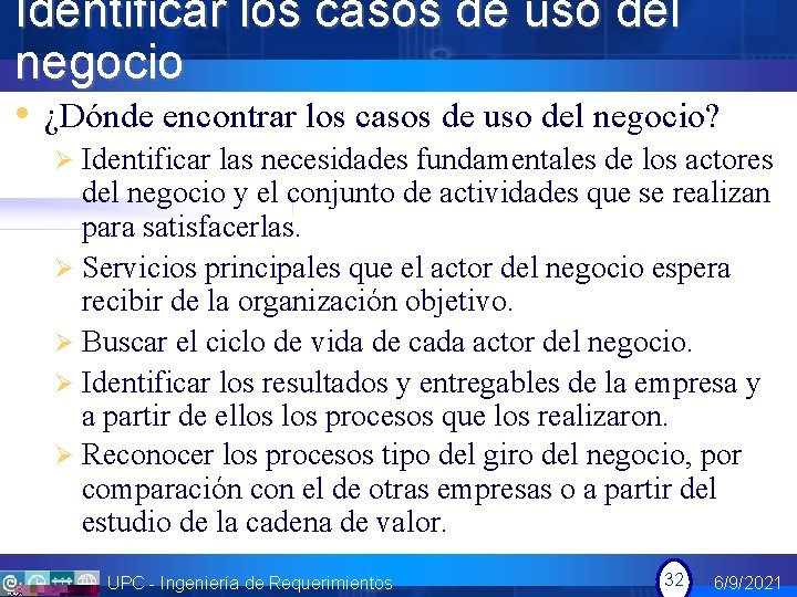 Identificar los casos de uso del negocio • ¿Dónde encontrar los casos de uso