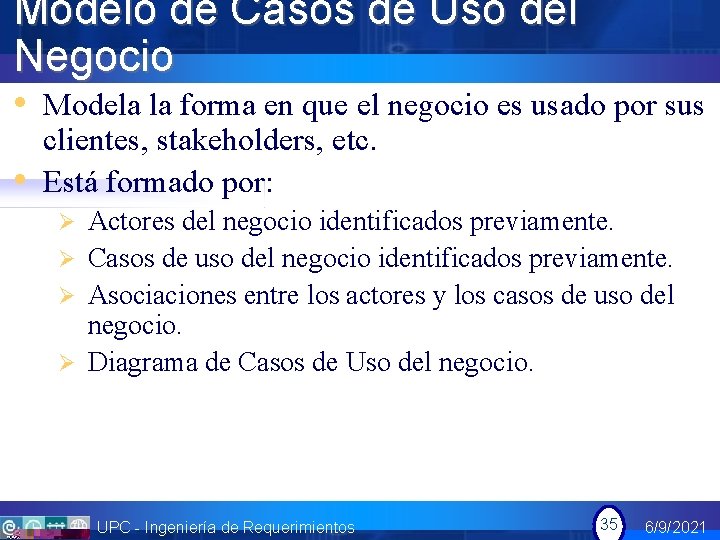 Modelo de Casos de Uso del Negocio • Modela la forma en que el