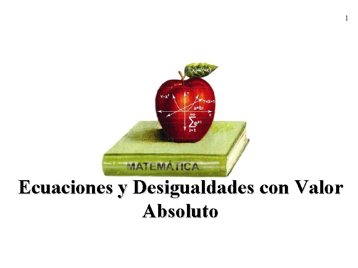 1 Ecuaciones y Desigualdades con Valor Absoluto 