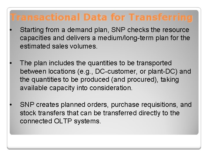 Transactional Data for Transferring • Starting from a demand plan, SNP checks the resource