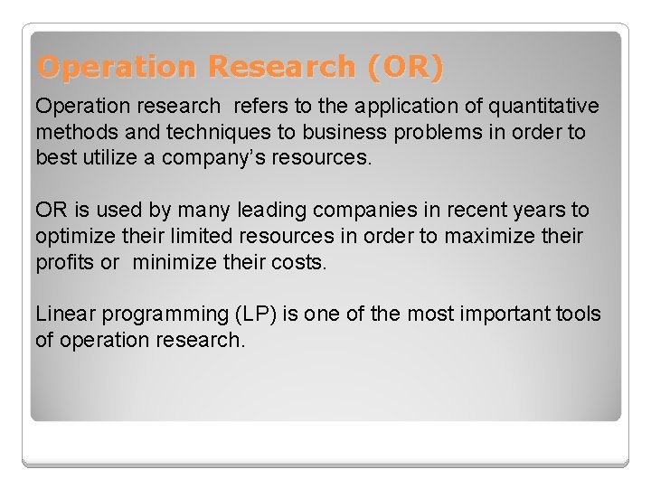 Operation Research (OR) Operation research refers to the application of quantitative methods and techniques