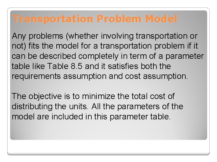 Transportation Problem Model Any problems (whether involving transportation or not) fits the model for