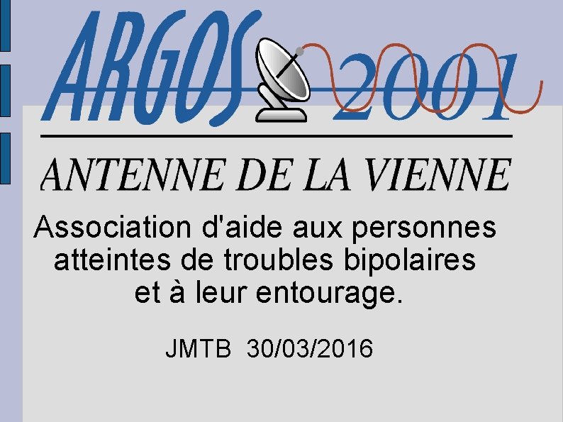 Association d'aide aux personnes atteintes de troubles bipolaires et à leur entourage. JMTB 30/03/2016