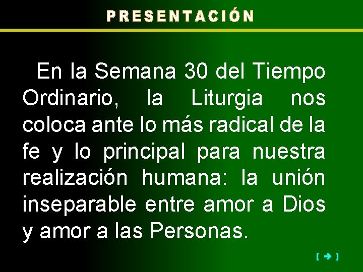 En la Semana 30 del Tiempo Ordinario, la Liturgia nos coloca ante lo más