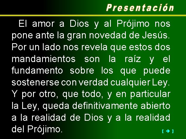 El amor a Dios y al Prójimo nos pone ante la gran novedad de