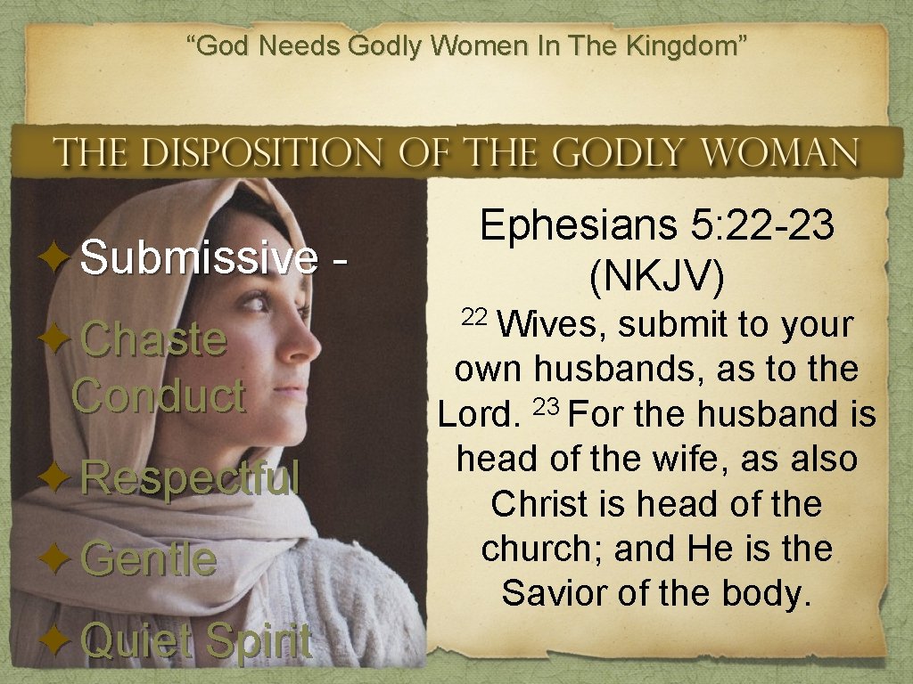 “God Needs Godly Women In The Kingdom” ✦Submissive ✦Chaste Conduct ✦Respectful ✦Gentle ✦Quiet Spirit